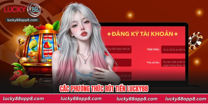 Các phương thức rút tiền Lucky88