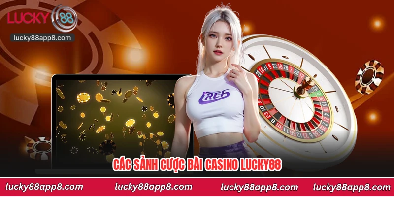 Các sảnh cược bài Casino Lucky88