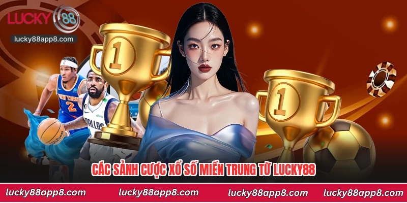 Các sảnh cược xổ số miền trung từ Lucky88