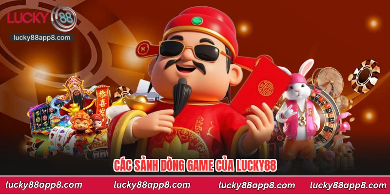 Các sảnh dòng game của Lucky88