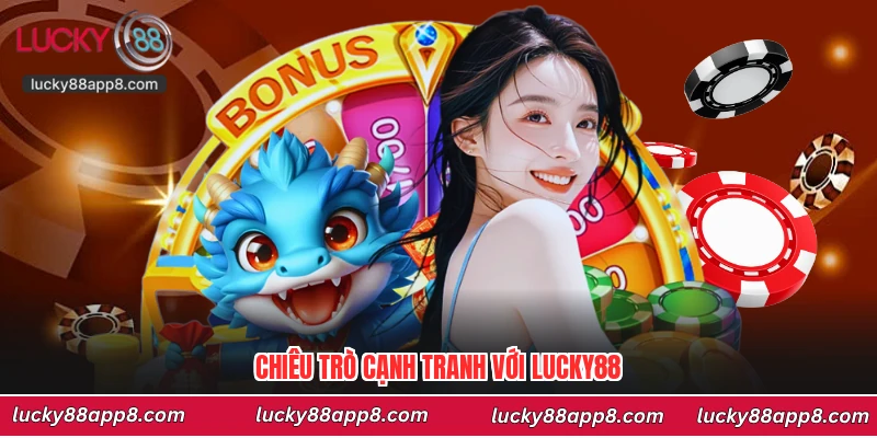 Chiêu trò cạnh tranh với Lucky88