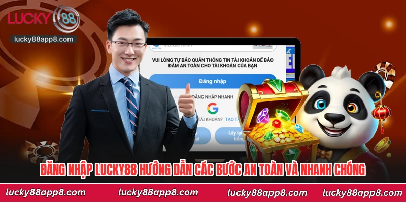 Đăng Nhập Lucky88 Hướng Dẫn Các Bước An Toàn Và Nhanh Chóng