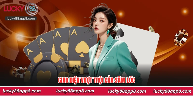 Giao diện vượt trội của sâm lốc