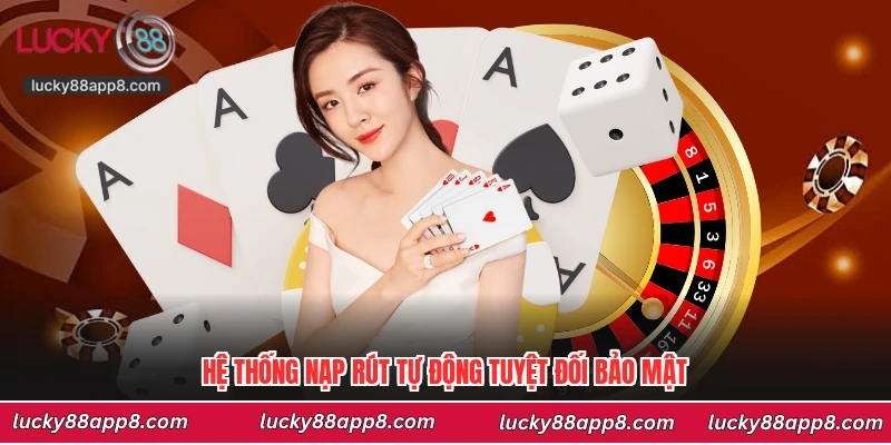 Hệ thống nạp rút tự động tuyệt đối bảo mật