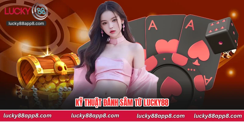 Kỹ thuật đánh sâm từ Lucky88