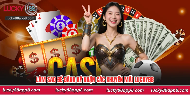 Làm sao để đăng ký nhận các khuyến mãi Lucky88