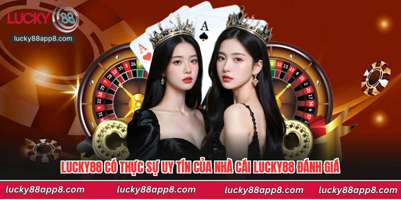 Lucky88 Có Thực Sự Uy Tín Của Nhà Cái Lucky88 Đánh Giá