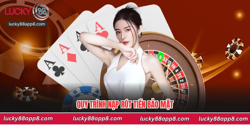 Quy trình nạp rút tiền bảo mật
