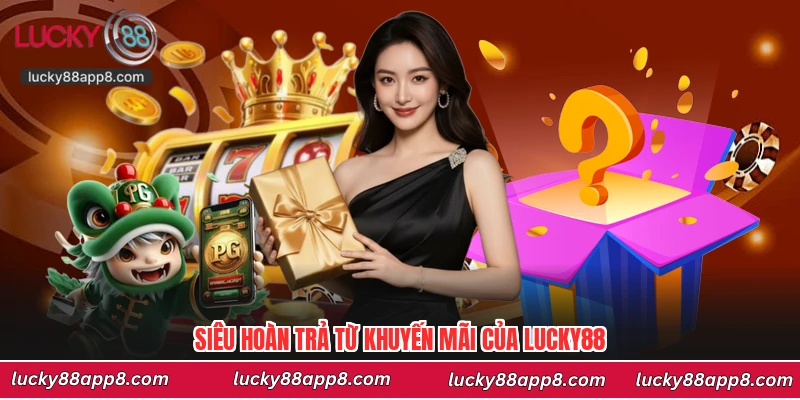 Siêu hoàn trả từ khuyến mãi của Lucky88