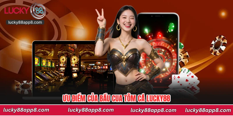 Ưu điểm của bầu cua tôm cá Lucky88