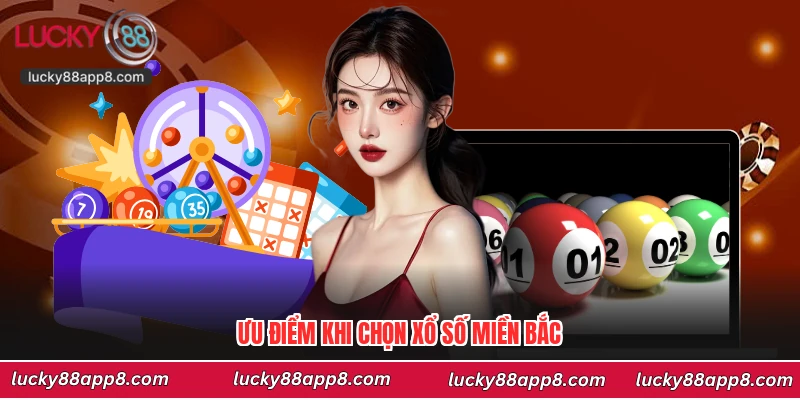 Ưu điểm khi chọn xổ số miền Bắc