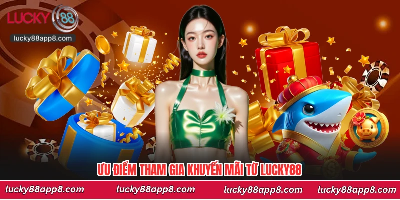 Ưu điểm tham gia khuyến mãi từ Lucky88