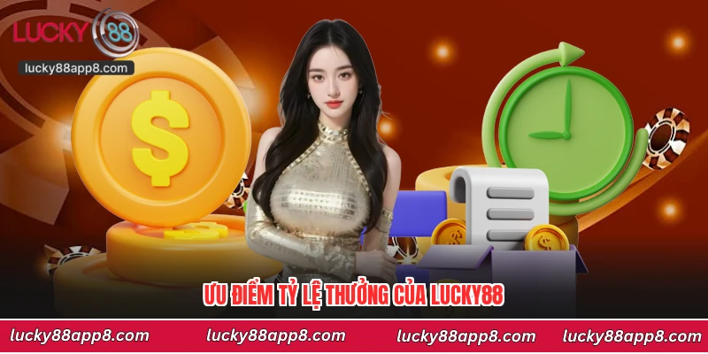 Ưu điểm tỷ lệ thưởng của Lucky88